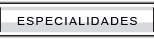 Especialidades