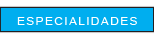 Especialidades